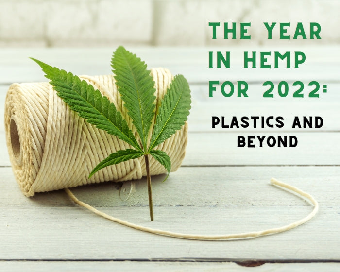 The Year In Hemp For 2022: Plastics and Beyond