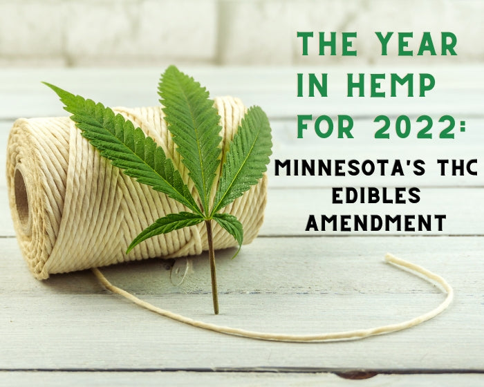 The Year In Hemp For 2022: Minnesota’s THC Edibles Amendment